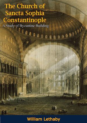 ŷKoboŻҽҥȥ㤨The Church of Sancta Sophia Constantinople A Study of Byzantine BuildingŻҽҡ[ William Lethaby ]פβǤʤ146ߤˤʤޤ
