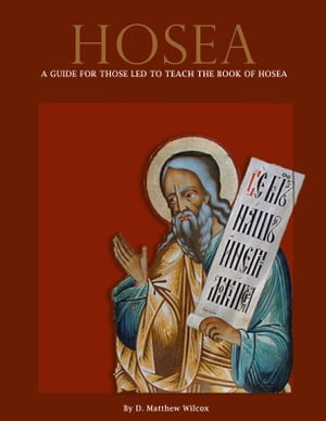 Hosea: A guide for those led to teach the book of Hosea - FREE VERSION