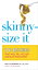 Skinny-Size It