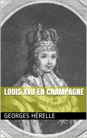 Louis XVII en Champagne【電子書籍】[ Georg