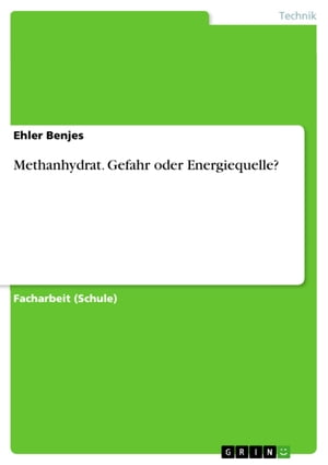 Methanhydrat. Gefahr oder Energiequelle?