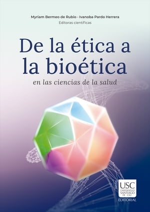 De la ética a la bioética en las ciencias de la salud