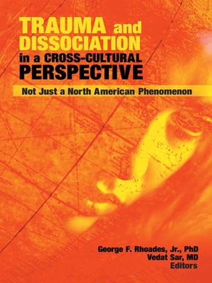 Trauma and Dissociation in a Cross-Cultural Perspective Not Just a North American Phenomenon【電子書籍】