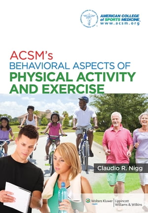 ACSM's Behavioral Aspects of Physical Activity and ExerciseŻҽҡ[ American College of Sports Medicine ]