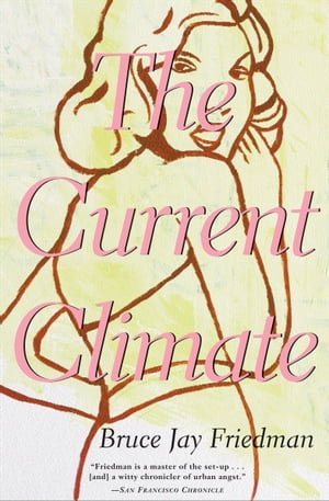 The Current Climate【電子書籍】[ Bruce Jay Friedman ]