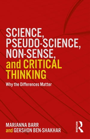 Science, Pseudo-science, Non-sense, and Critical Thinking Why the Differences Matter【電子書籍】[ Gershon Ben-Shakhar ]