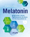 Melatonin 12 Gr nde, warum Melatonin die Basis f r Ihre Gesundheit ist【電子書籍】 Brigitte Hamann