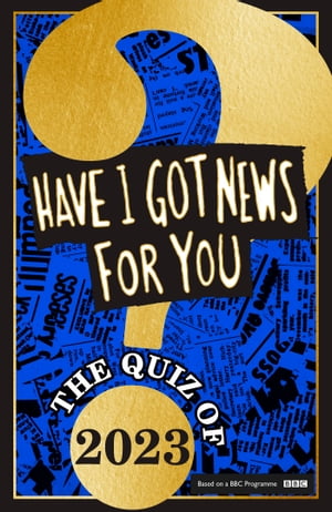 Have I Got News For You: The Quiz of 2023【電子書籍】[ Have I Got News For You ]