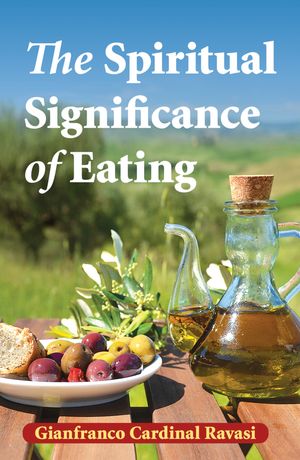 The Spiritual Significance of Eating A Biblical Reflection【電子書籍】[ Gianfranco Cardinal Ravasi ]
