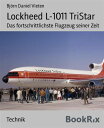 Lockheed L-1011 TriStar Das fortschrittlichste Flugzeug seiner Zeit【電子書籍】[ Bj?rn Daniel Vieten ]