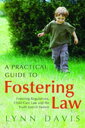 A Practical Guide to Fostering Law Fostering Regulations, Child Care Law and the...