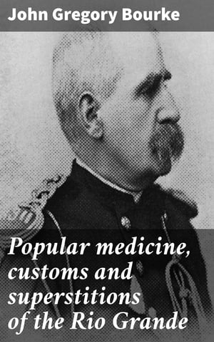 Popular medicine, customs and superstitions of t