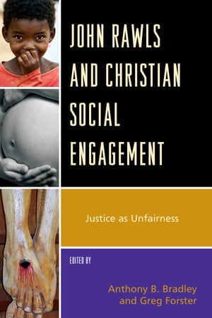 John Rawls and Christian Social Engagement Justice as Unfairness【電子書籍】 Matthew Arbo