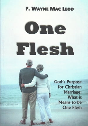 ŷKoboŻҽҥȥ㤨One Flesh God's Purpose for Christian Marriage: What it Means to be One FleshŻҽҡ[ F. Wayne Mac Leod ]פβǤʤ353ߤˤʤޤ