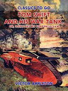 ŷKoboŻҽҥȥ㤨Tom Swift and His War Tank, or, Doing His Bit for Uncle SamŻҽҡ[ Victor Appleton ]פβǤʤ240ߤˤʤޤ