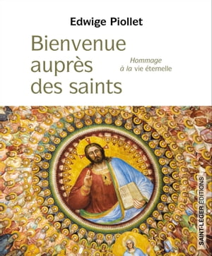 Bienvenue aupr?s des saints Hommage ? la vie ?ternelle