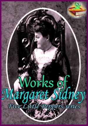 Works of Margaret Sidney ( 8 Works ) Five Little Peppers series, Ben Pepper, Five Little Peppers Abroad, Five Little Peppers Midway, and More!Żҽҡ[ Margaret Sidney ]