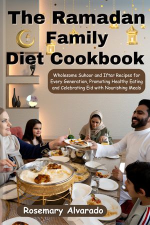 The Ramadan Family Diet Cookbook