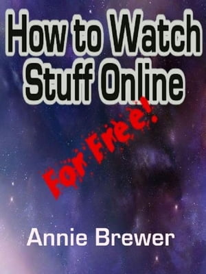 How to Watch Stuff Online For Free