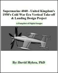 Supermarine 4040-United Kingdom 1950's Cold War Era Vertical Take-off & Landing Design Project【電子書籍】[ David Myhra ]