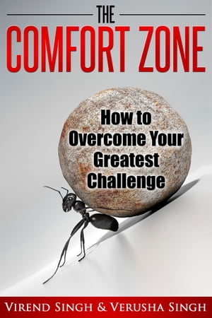 The Comfort Zone: How To Overcome Your Greatest Challenge