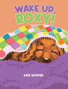 Wake Up, Roxy!【電子書籍】[ Kate Hooper ]