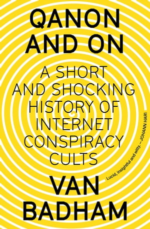 ŷKoboŻҽҥȥ㤨QAnon and On A Short and Shocking History of Internet Conspiracy CultsŻҽҡ[ Van Badham ]פβǤʤ1,183ߤˤʤޤ