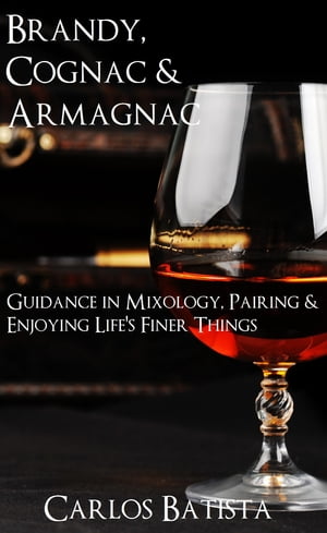 Brandy, Cognac & Armagnac: Guidance in Mixology,