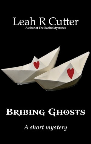 Bribing Ghosts【電子書籍】[ Leah Cutter ]