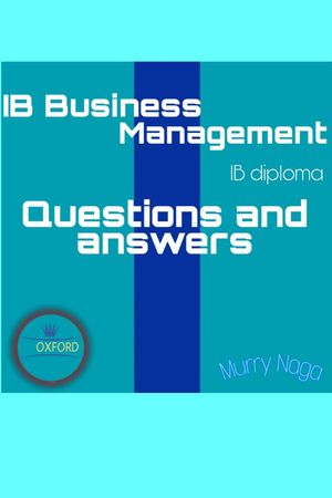 IB Business Management| Questions and Answers pack|Żҽҡ[ Murry Naga ]
