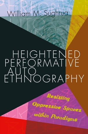 Heightened Performative Autoethnography