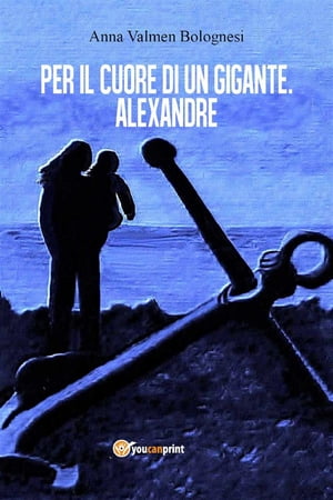 Per il cuore di un gigante. Alexandre