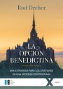 La opci?n benedictina Una estrategia para los cristianos en una sociedad postcristiana