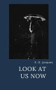 Look at Us Now【電子書籍】[ E. G. Jacques ]