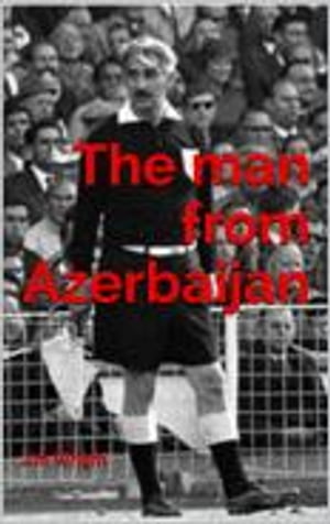 The man from Azerbaijan How the decisive action of Tofiq Bahramov saved the 1966 World Cup Final from catastrophe