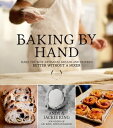 Baking By Hand Make the Best Artisanal Breads and Pastries Better Without a Mixer【電子書籍】 Andy King