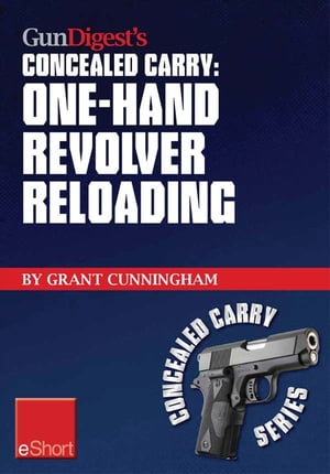 ŷKoboŻҽҥȥ㤨Gun Digest's One-Hand Revolver Reloading Concealed Carry eShort One-hand revolver reloading is a critical self-defense technique.Żҽҡ[ Grant Cunningham ]פβǤʤ179ߤˤʤޤ