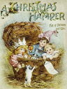 A Christmas Hamper (Illustrated edition) А volume of pictures and stories for little folks【電子書籍】[ Thomas Nelson ]