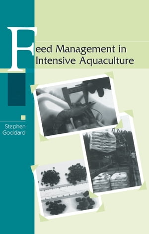 Feed Management in Intensive Aquaculture【電子書籍】[ Stephen Goddard ]