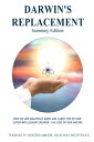 DARWIN'S REPLACEMENT - SUMMARY EDITION HOW WE ARE AMAZINGLY MADE AND CARED FOR B...