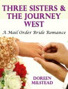 ŷKoboŻҽҥȥ㤨Three Sisters & the Journey West: A Mail Order Bride RomanceŻҽҡ[ Doreen Milstead ]פβǤʤ348ߤˤʤޤ