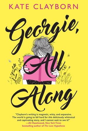 Georgie, All Along An Uplifting and Unforgettable Love Story【電子書籍】[ Kate Clayborn ]