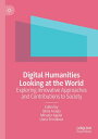 Digital Humanities Looking at the World Exploring Innovative Approaches and Contributions to SocietyydqЁz