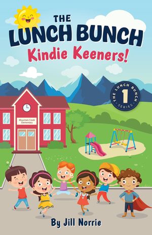 The Lunch Bunch Kindie Keeners!【電子書籍】[ Jill Norrie ]