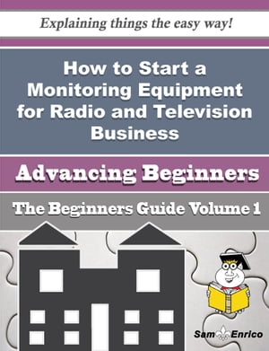 How to Start a Monitoring Equipment for Radio and Television Business (Beginners Guide) How to S..