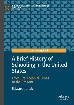 A Brief History of Schooling in the United States From Pre-Colonial Times to the...