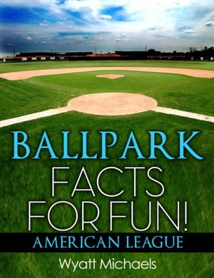 Ballpark Facts for Fun! American League