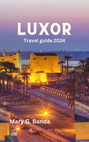 LUXOR TRAVEL GUIDE 2024