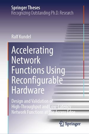 Accelerating Network Functions Using Reconfigurable Hardware Design and Validation of High Throughput and Low Latency Network Functions at the Access Edge
