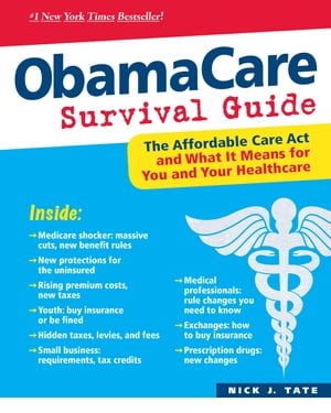 ObamaCare Survival Guide The Affordable Care Act and What It Means for You and Your Healthcare